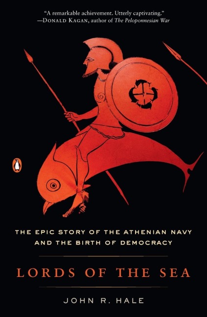 Lords of the Sea: The Epic Story of the Athenian Navy and the Birth of Democracy