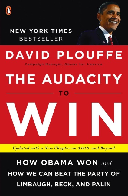 The Audacity to Win: How Obama Won and How We Can Beat the Party of Limbaugh, Beck, and Palin