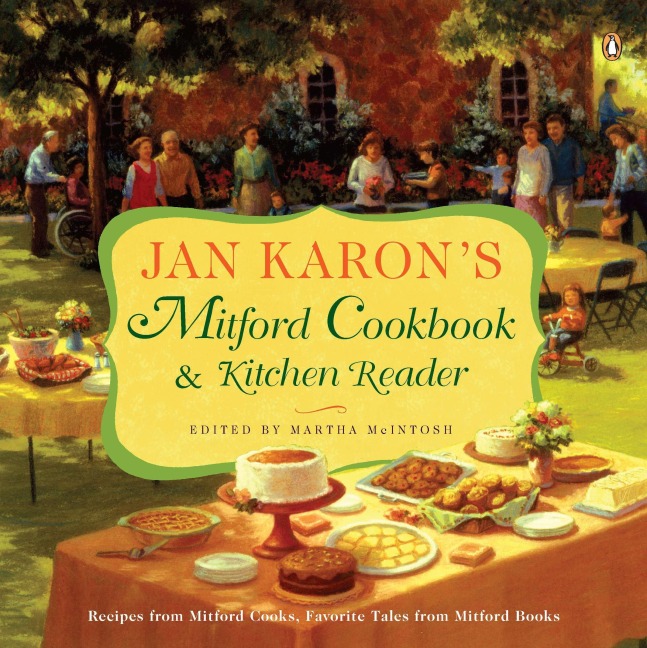 Jan Karons Mitford Cookbook and Kitchen Reader: Recipes from Mitford Cooks, Favorite Tales from Mitford Books