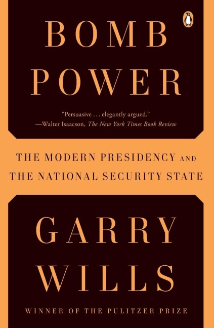 Bomb Power: The Modern Presidency and the National Security State