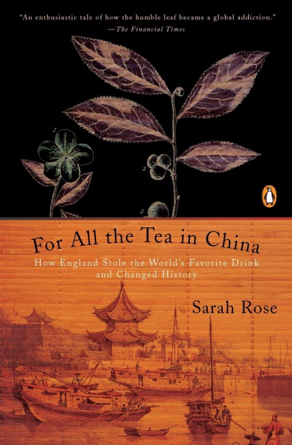 For All the Tea in China: How England Stole the Worlds Favorite Drink and Changed History