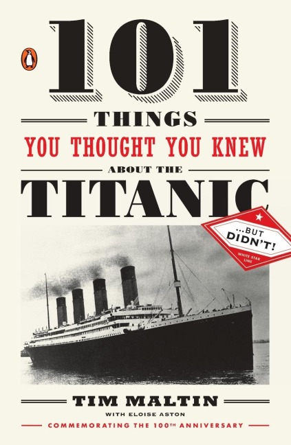 101 Things You Thought You Knew about the Titanic . . . but Didnt!