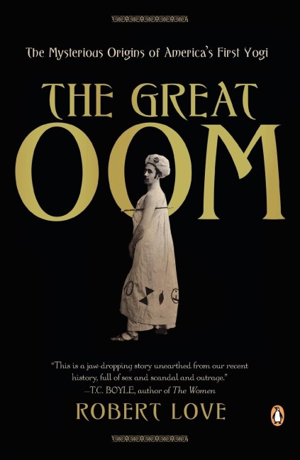 The Great Oom: The Mysterious Origins of Americas First Yogi