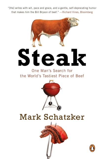 Steak: One Mans Search for the Worlds Tastiest Piece of Beef
