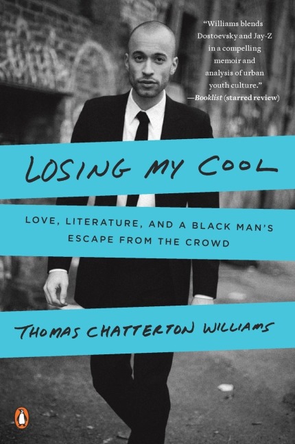 Losing My Cool: Love, Literature, and a Black Mans Escape from the Crowd