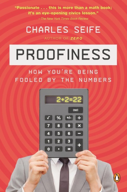 Proofiness: How Youre Being Fooled by the Numbers