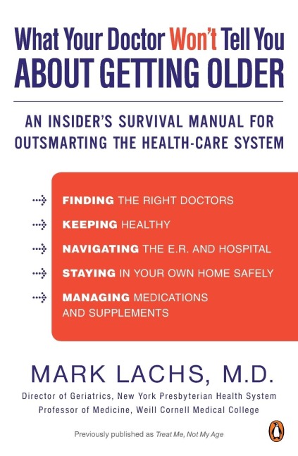 What Your Doctor Wont Tell You About Getting Older: An Insiders Survival Manual for Outsmarting the Health-Care System