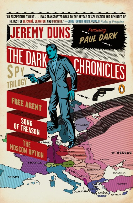 The Dark Chronicles: A Spy Trilogy: Free Agent; Song of Treason; The Moscow Option