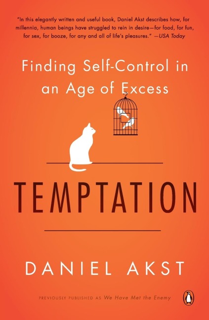 Temptation: Finding Self-Control in an Age of Excess
