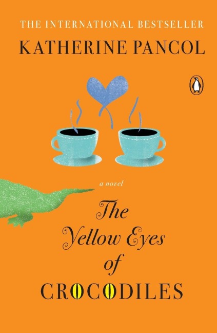 The Yellow Eyes of Crocodiles: A Novel