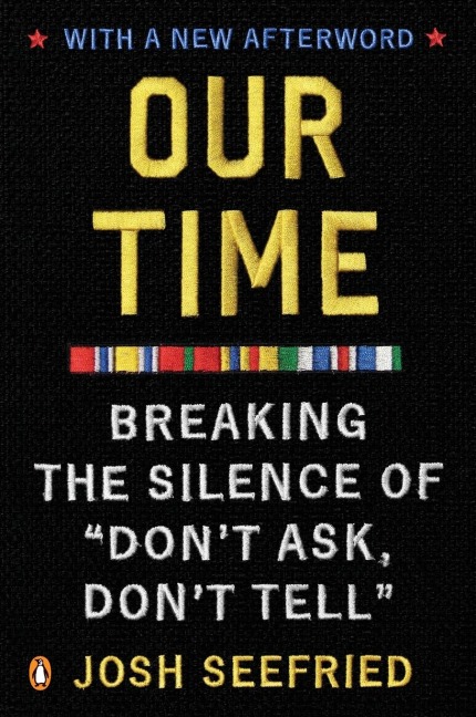 Our Time: Breaking the Silence of Dont Ask, Dont Tell