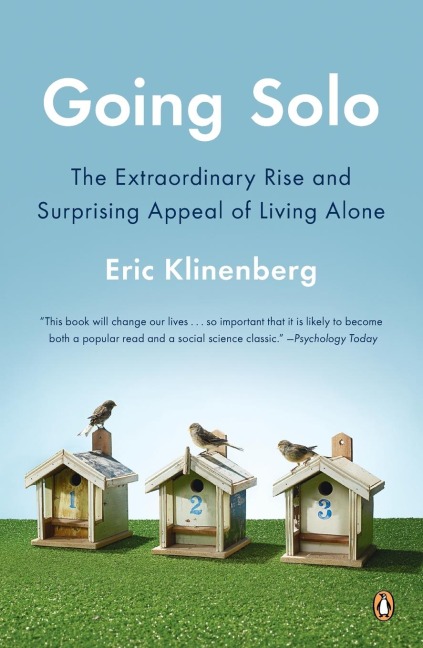 Going Solo: Going Solo: The Extraordinary Rise and Surprising Appeal of Living Alone