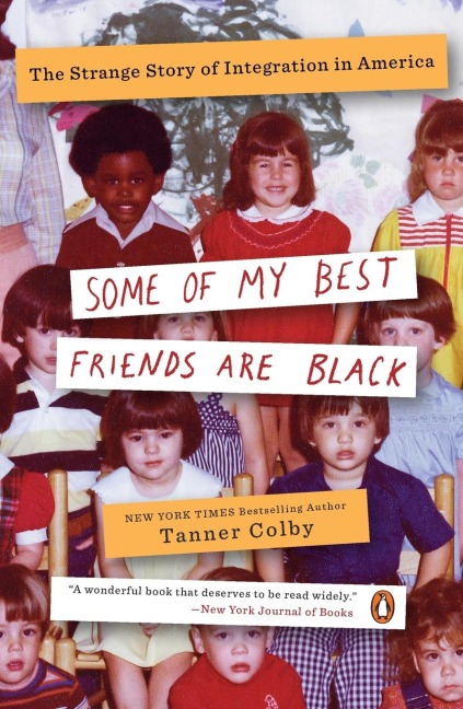 Some of My Best Friends Are Black: The Strange Story of Integration in America