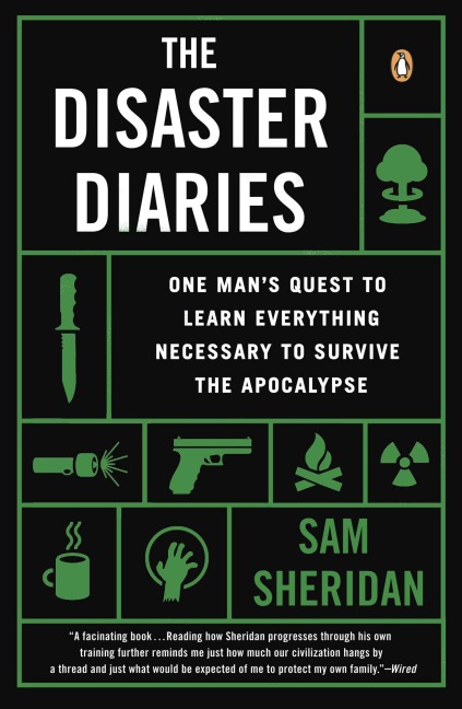 The Disaster Diaries: One Mans Quest to Learn Everything Necessary to Survive the Apocalypse