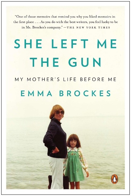 She Left Me the Gun: My Mothers Life Before Me