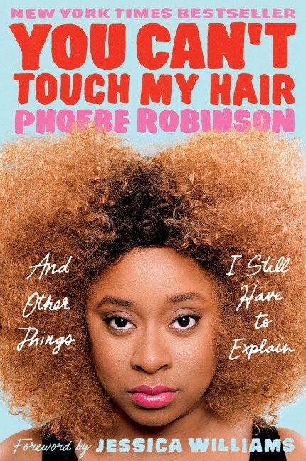 You Cant Touch My Hair: And Other Things I Still Have to Explain