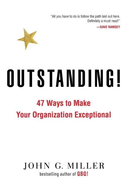 Outstanding!: 47 Ways to Make Your Organization Exceptional