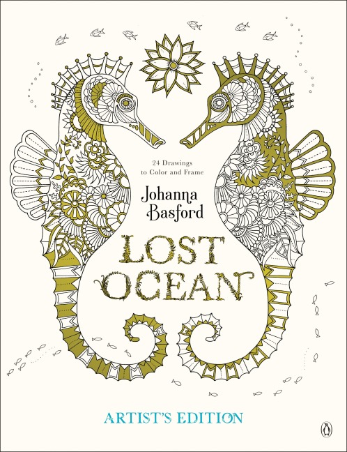 Lost Ocean Artists Edition: An Inky Adventure and Coloring Book for Adults: 24 Drawings to Color and Frame
