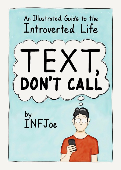 Text, Dont Call: An Illustrated Guide to the Introverted Life