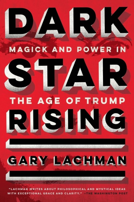 Dark Star Rising: Magick and Power in the Age of Trump