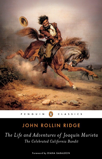The Life and Adventures of Joaquín Murieta: The Celebrated California Bandit