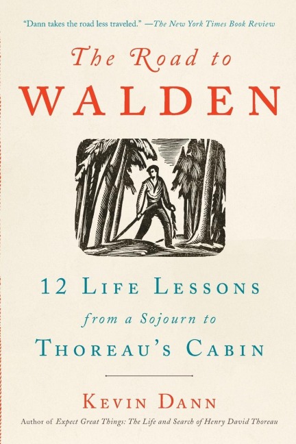 The Road to Walden: 12 Life Lessons from a Sojourn to Thoreaus Cabin