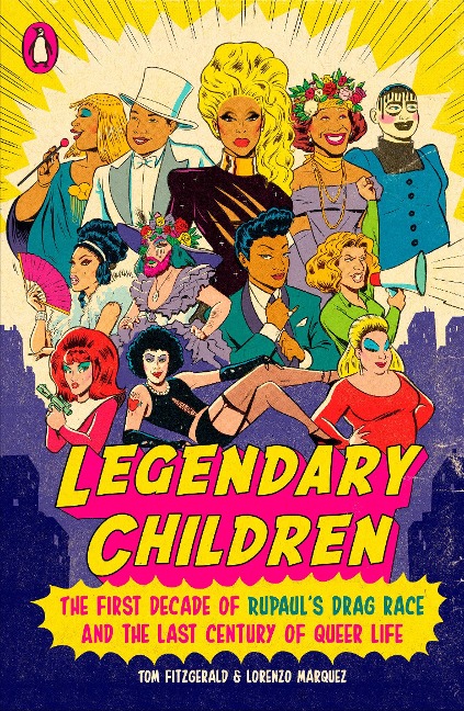 Legendary Children: The First Decade of RuPauls Drag Race and the Last Century of Queer Life