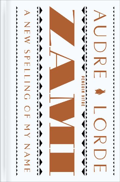 Zami: A New Spelling of My Name: A Biomythography