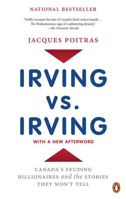 Irving vs. Irving: Canadas Feuding Billionaires and the Stories They Wont Tell