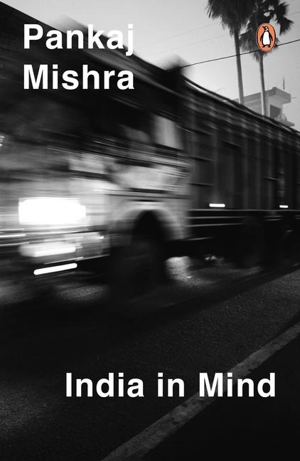 India in Mind: The Intellectuals Who Remade Asia