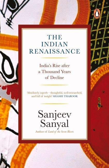 Indian Rennaissance: India's Rise After a Thousand Years of Decline