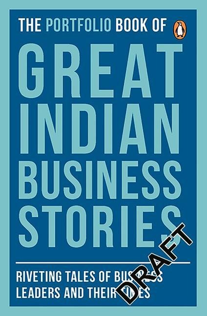 Portfolio Book of Great Indian Business Stories: Riveting Tales of Business Leaders and Their Times