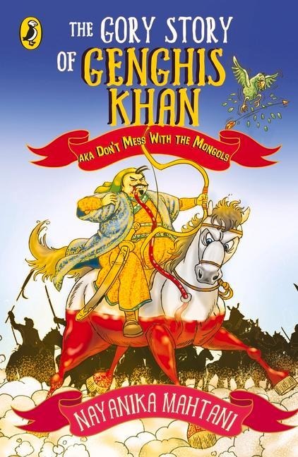 Gory Story of Genghis Khan: Aka Don't Mess with the Mongols