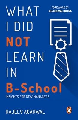 What I Did Not Learn in B School