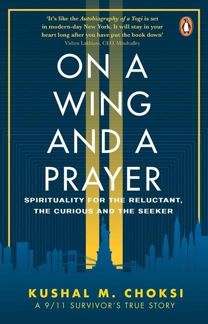 On a Wing and a Prayer: Spirituality for the Reluctant, the Curious and the Seeker
