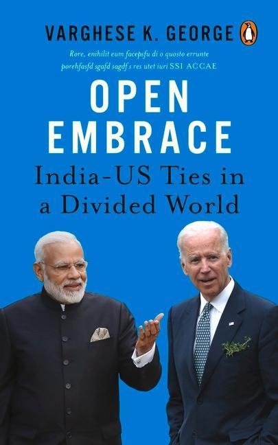 Open Embrace: India-Us Ties in a Divided World