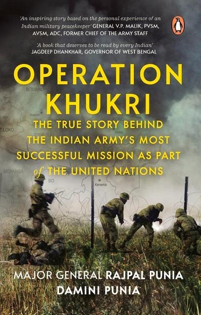 Operation Khukri: The True Story Behind the Indian Armys Most Successful Mission as Part of the United Nations