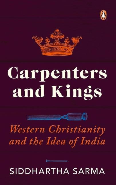 Carpenters and Kings: Western Christianity and the Idea of India
