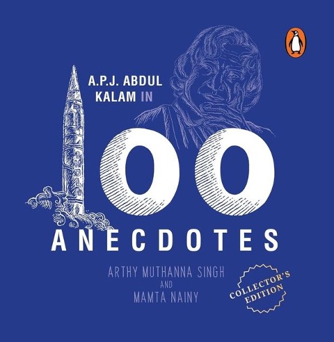 A.P.J. Abdul Kalam in 100 Anecdotes: Collectors Edition: Inspirational Biography of Indian President & Rocket Scientist