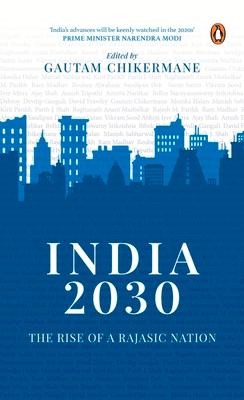 India 2030: Rise of a Rajasic Nation: A Deep Dive Into Indias Financial and Economic Policies