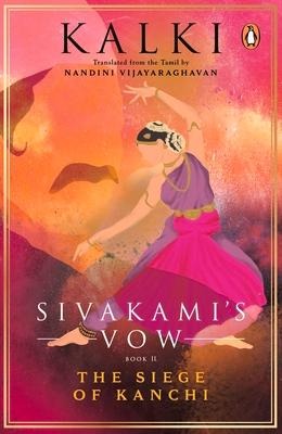Sivakamis Vow: The Siege of Kanchi: Book 2