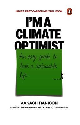 Im a Climate Optimist: An Easy Guide to Lead a Sustainable Life