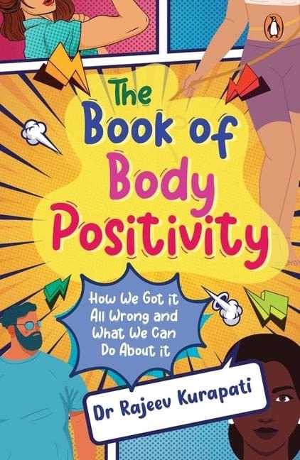 The Book of Body Positivity: How We Got It All Wrong and What We Can Do about It