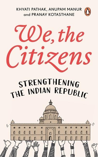 We, the Citizens: Strengthening the Indian Republic