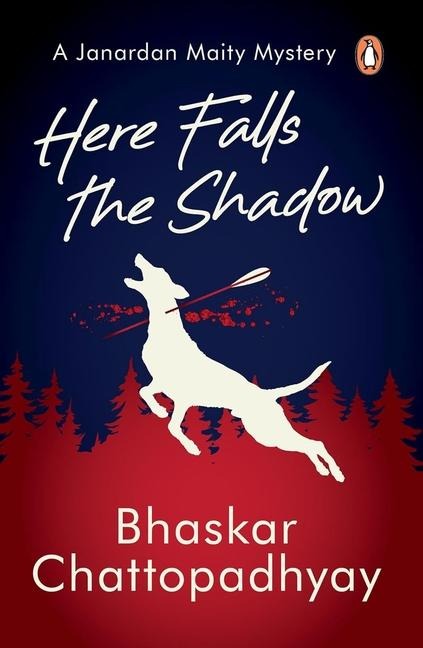 Here Falls the Shadow: A Janardan Maity Mystery