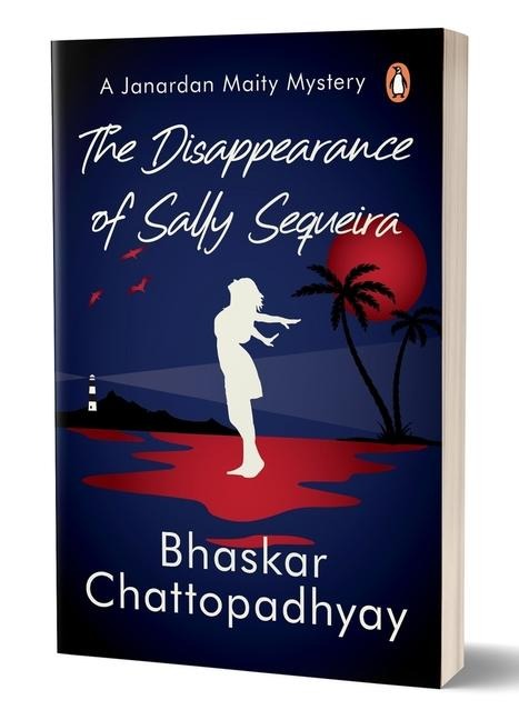 The Disappearance of Sally Sequeira: A Janardan Maity Mystery
