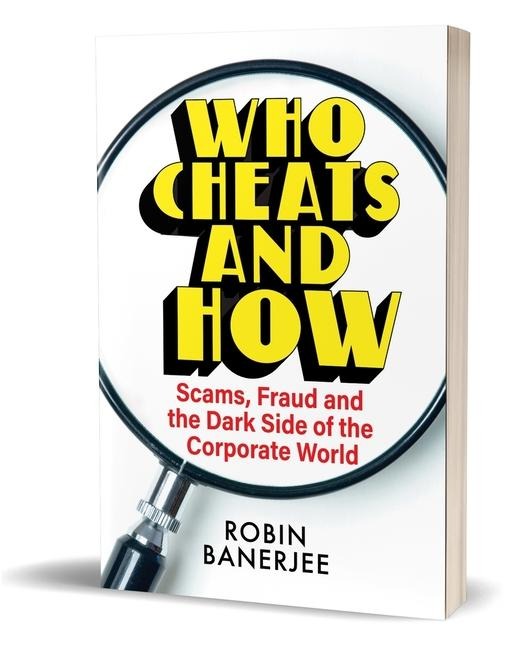Who Cheats and How: Scams, Frauds and the Dark Side of the Corporate World