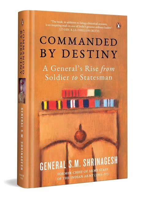 Commanded by Destiny: A Generals Rise from Soldier to Statesman