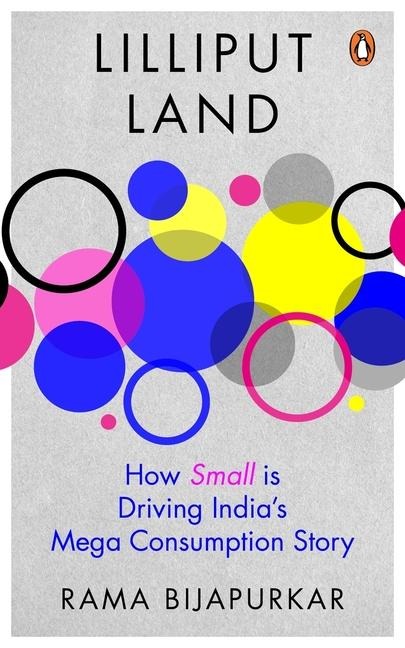Lilliput Land: How Small Is Driving Indias Mega Consumption Story