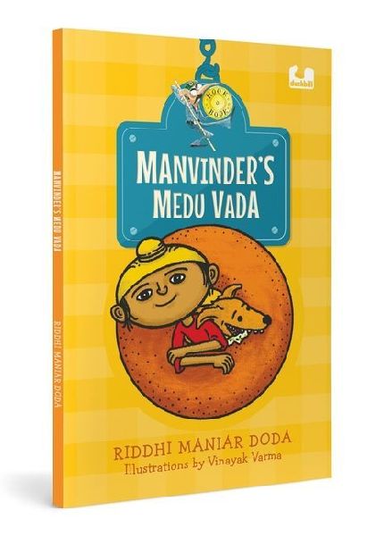 Manvinder's Medu Vada: The Funny Story of a Boy Who Only Wants to Eat Medu Vadas Ages 5+